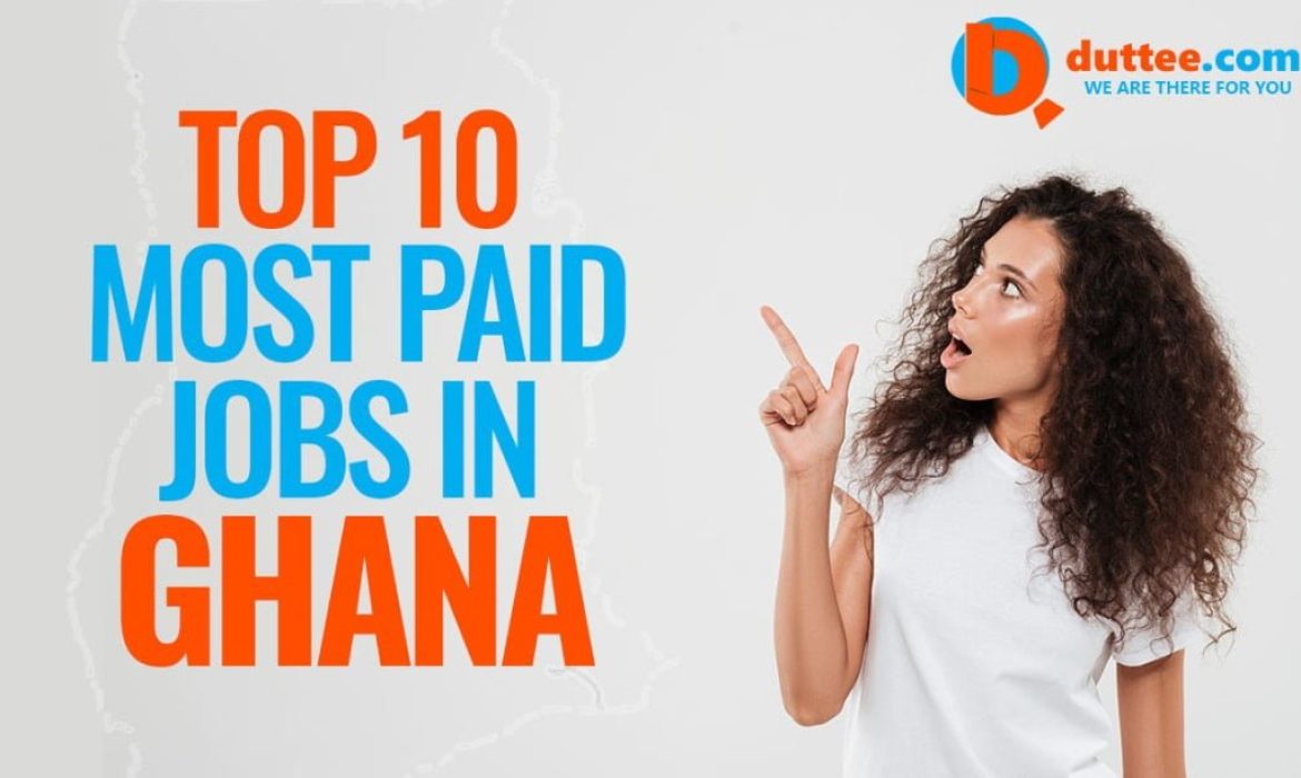 Top 10 Most Paid Jobs In Ghana